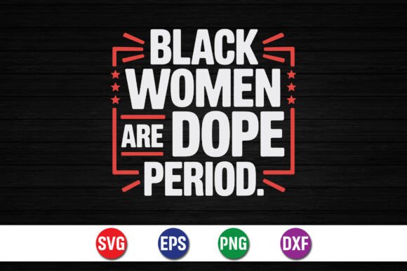 Black Women Are Dope Period Shirt