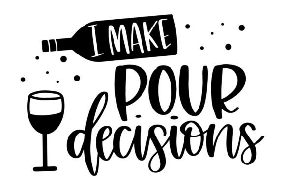 I Make Pour Decisions