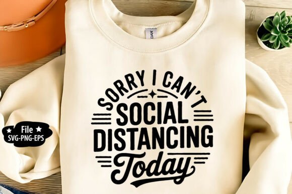 Sorry I Can’t Social Distancing Today